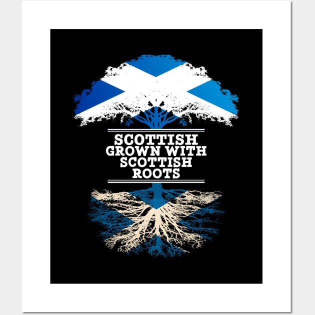 Scottish Grown With Scottish Roots - Gift for Scottish With Roots From Scotland Wall Art by Country Flags